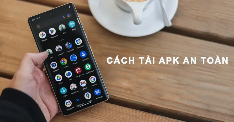 Hướng Dẫn Tải APK An Toàn Trên Thiết Bị Android