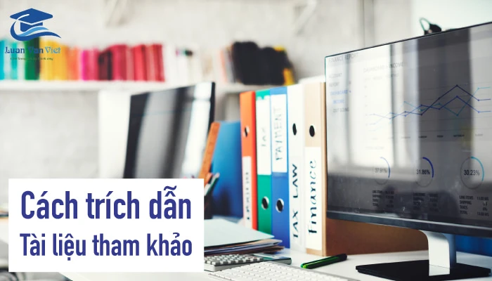 Cách Trích Dẫn Tài Liệu Tham Khảo Luận Văn Từ A Đến Z Đạt Chuẩn